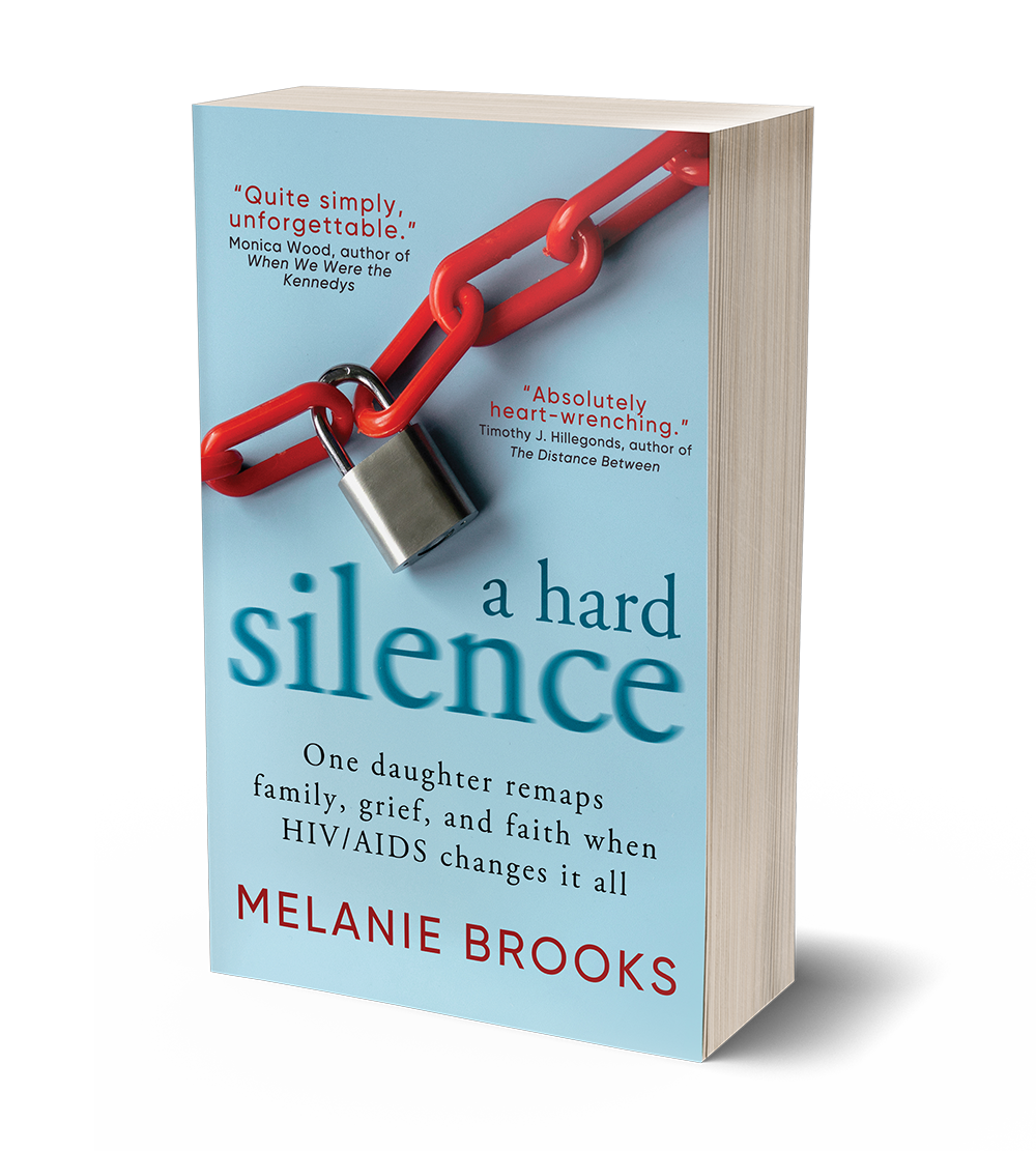 A Hard Silence: One daughter remaps family, grief, and faith when HIV/AIDS changes it all by Melanie Brooks