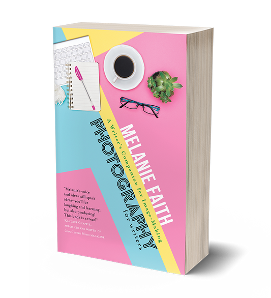 Photography for Writers by Melanie Faith