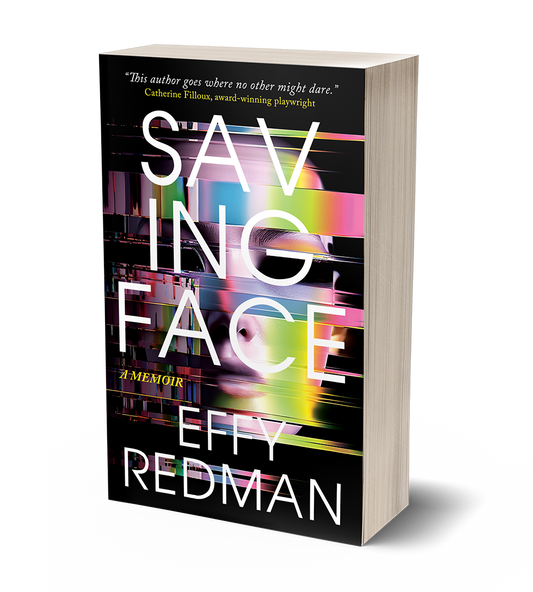 Saving Face: A Memoir by Effy Redman