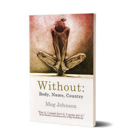 Without: Body, Name, Country by Meg Johnson