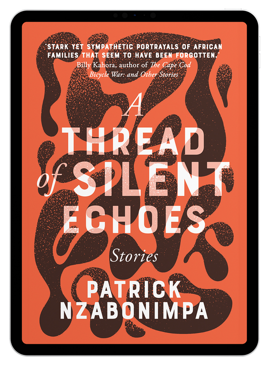 A Thread of Silent Echoes by Patrick Nzabonimpa (eBook)