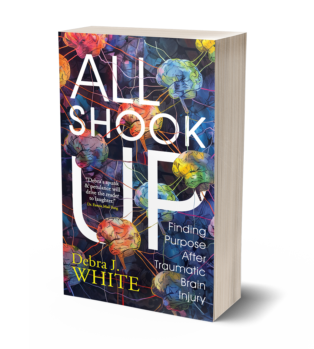 All Shook Up: Finding Purpose After Traumatic Brain Injury by Debra J. White