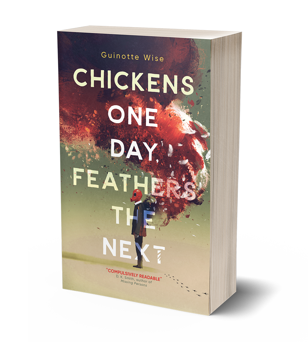 Chickens One Day, Feathers the Next by Guinotte Wise