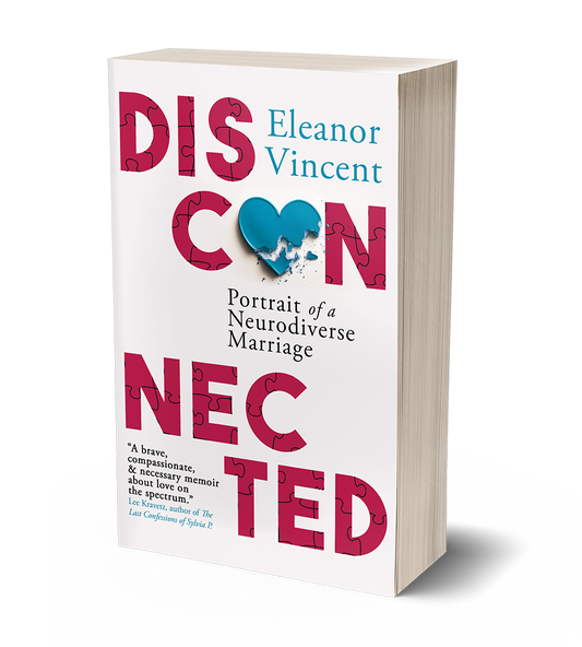 Disconnected: Portrait of a Neurodiverse Marriage by Eleanor Vincent