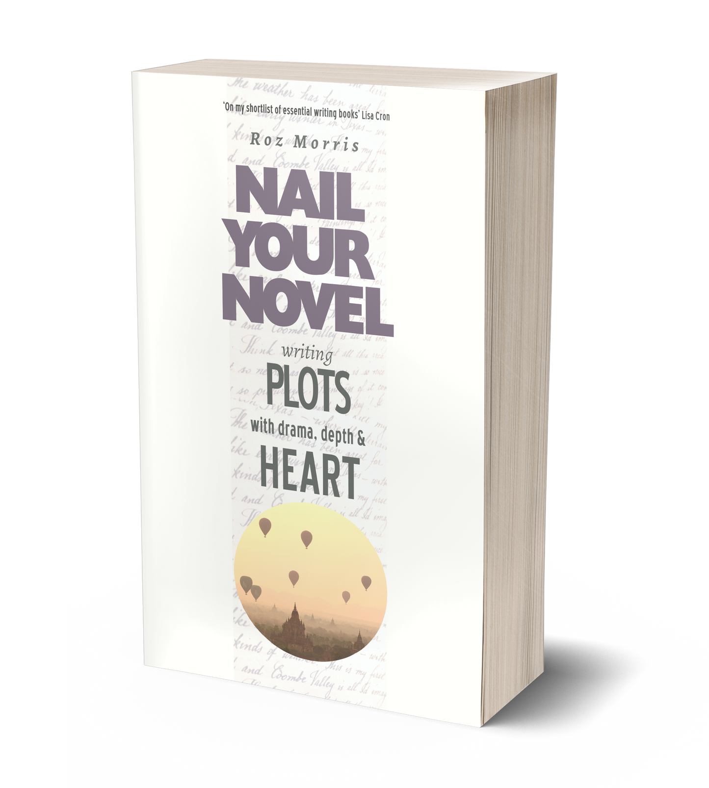 Nail Your Novel: Writing Plots With Drama, Depth & Heart by Roz Morris