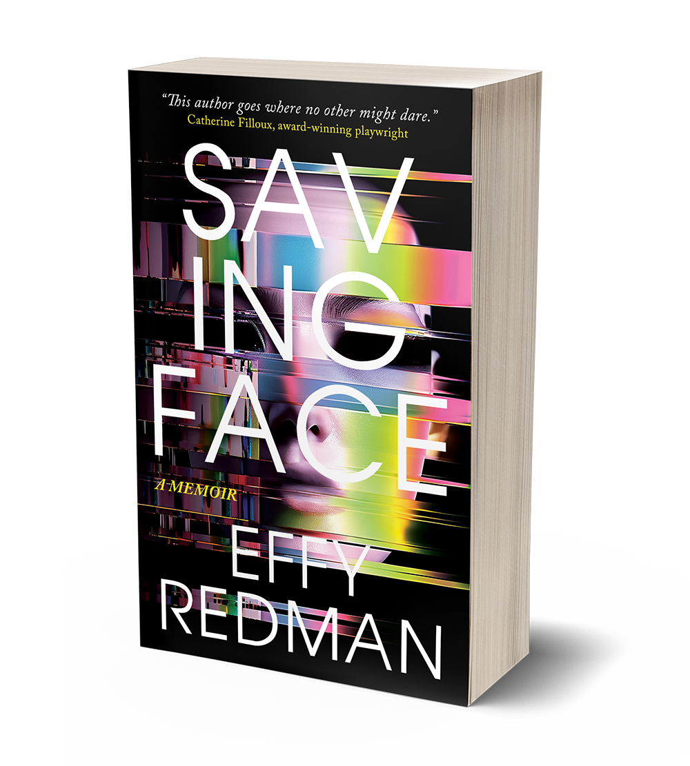 Saving Face: A Memoir by Effy Redman