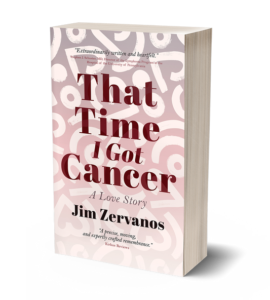 That Time I Got Cancer by Jim Zervanos