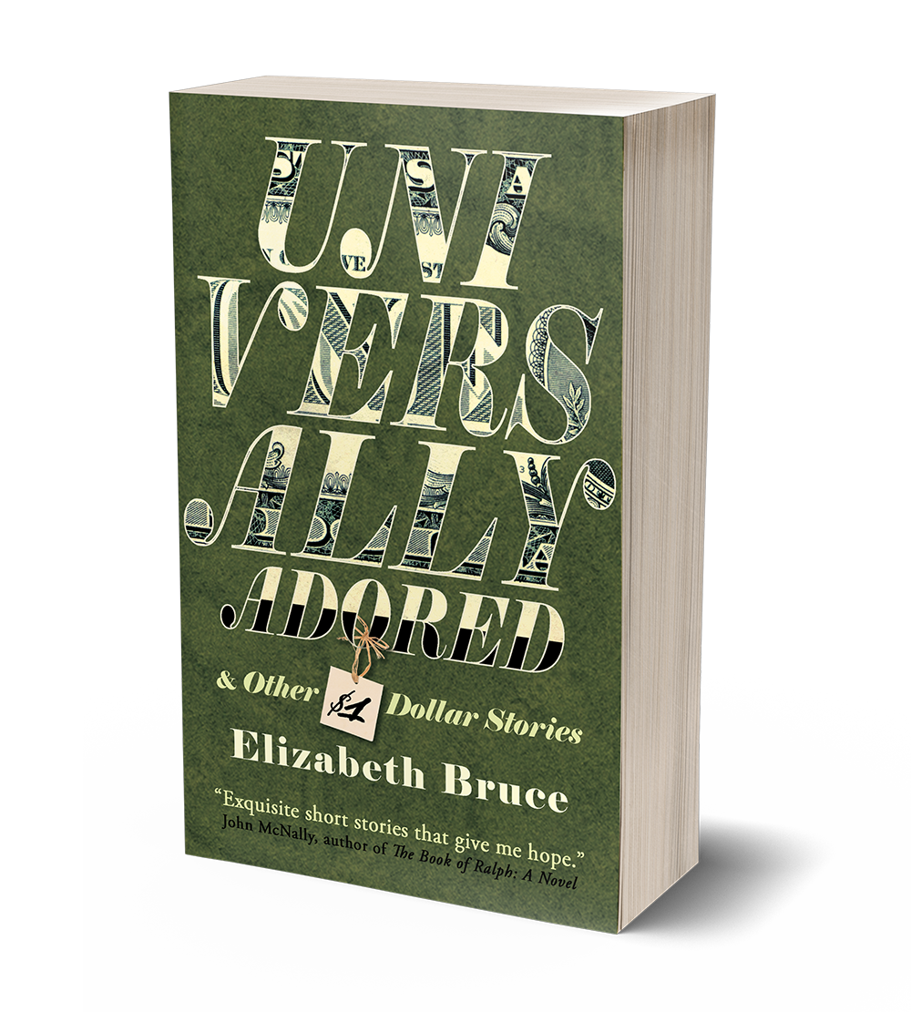 Universally Adored and Other One Dollar Stories by Elizabeth Bruce