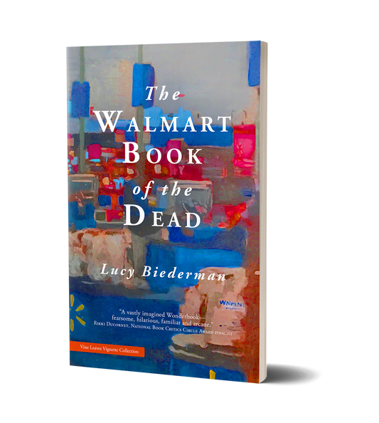 The Walmart Book of the Dead by Lucy Biederman