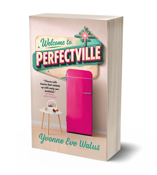 Welcome to Perfectville by Yvonne Eve Walus