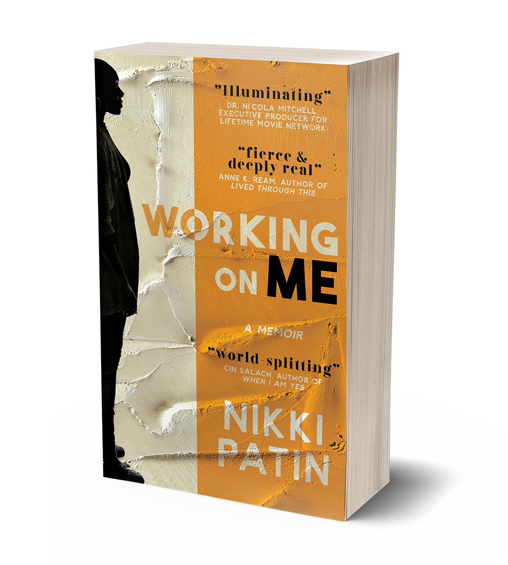 Working on Me: A Memoir by Nikki Patin