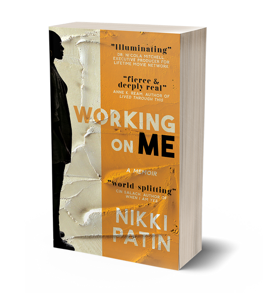 Working on Me: A Memoir by Nikki Patin