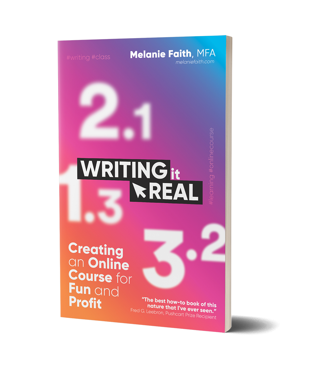 Writing It Real: Creating an Online Course for Fun and Profit by Melanie Faith