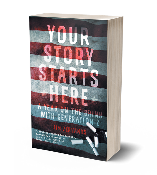 Your Story Starts Here: A Year on the Brink with Generation Z by Jim Zervanos